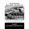Achtung Panzer, Marsch!: With the 1st German Panzer Division: Formation to the Fall of France, 1935-40 - Paperback