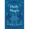 Daily Magic: Spells and Rituals for Making the Whole Year Magical - Hardcover