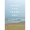 When the Tears Dry - Hardcover