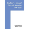 Bradford's history of Plymouth plantation, 1606-1646 - Paperback
