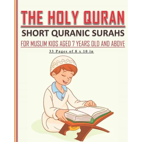 The Holy Quran - Short Quranic Surahs for Muslim Kids: Book for muslim kids aged 7 years old and above (boys and girls) to learn the short Quranic sur - Paperback