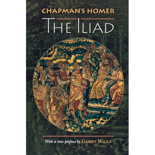 Chapman's Homer: The Iliad - Paperback