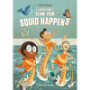 The Adventures of Team Pom: Squid Happens: Team POM Book 1 - Paperback