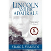 Lincoln and His Admirals: Abraham Lincoln, the U.S. Navy, and the Civil War - Paperback