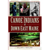 Canoe Indians of Down East Maine - Paperback