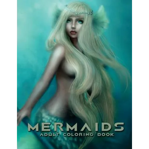 Mermaids: Adult Coloring Book: Large, Stress Relieving, Relaxing Mermaids Coloring Book for Adults, Grown Ups, Men & Women. 30+ - Paperback