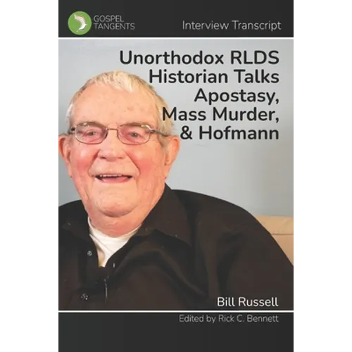 Unorthodox RLDS Historian Talks Apostasy, Mass Murder, & Hofmann: Interview with Bill Russell - Paperback