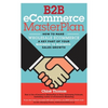 B2B eCommerce MasterPlan: How to Make Wholesale eCommerce A Key Part of Your Business to Business Sales Growth - Paperback