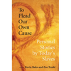 To Plead Our Own Cause: Personal Stories by Today's Slaves - Paperback