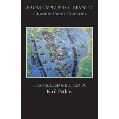 From Cyprus to Lepanto: History of the Events, Which Occurred from the Beginning of the War Brought against the Venetians by Selim the Ottoman, to the - Paperback