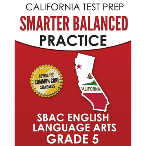 CALIFORNIA TEST PREP Smarter Balanced Practice SBAC English Language Arts Grade 5: Preparation for the Smarter Balanced ELA Tests - Paperback