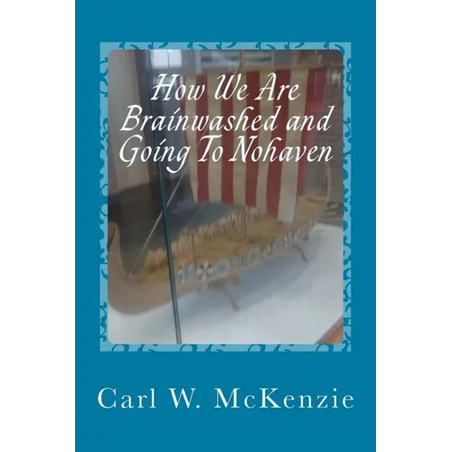How We Are Brainwashed and Going To Nohaven - Paperback