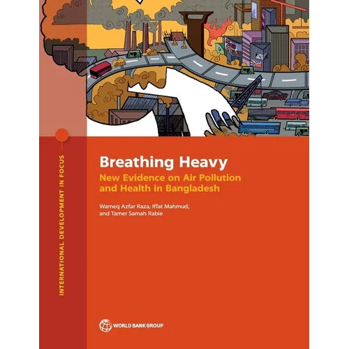 Breathing Heavy: New Evidence on Air Pollution and Health in Bangladesh - Paperback
