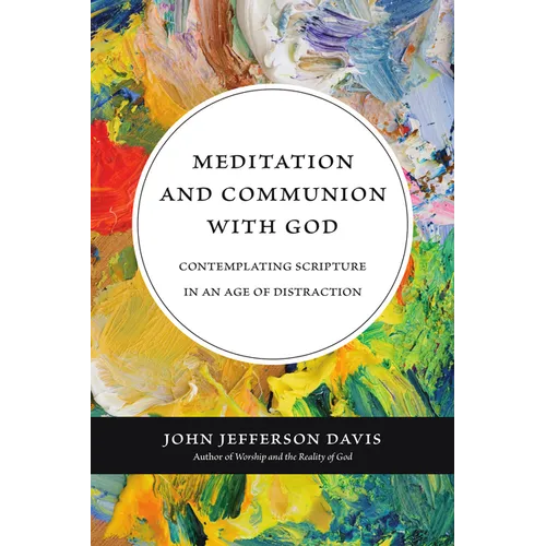 Meditation and Communion with God: Contemplating Scripture in an Age of Distraction - Paperback