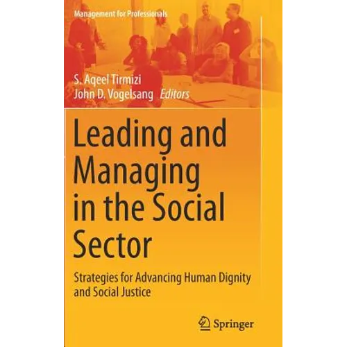 Leading and Managing in the Social Sector: Strategies for Advancing Human Dignity and Social Justice - Hardcover