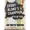 Every Bloke's a Champion... Even You! - Paperback