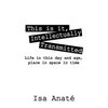 This Is It, Intellectually Transmitted: Life in This Day and Age, Place in Space in Time - Paperback