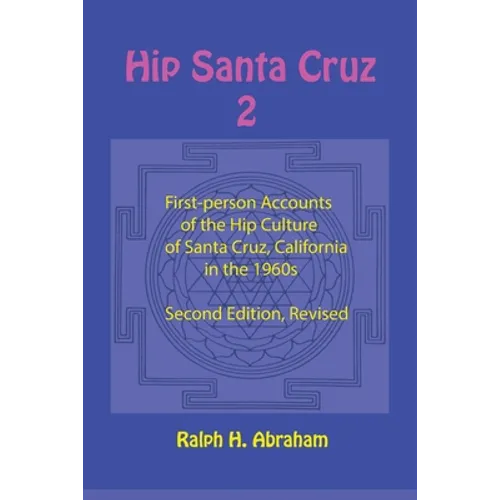 Hip Santa Cruz 2: More First-Person Accounts of the Hip Culture of Santa Cruz, California - Paperback
