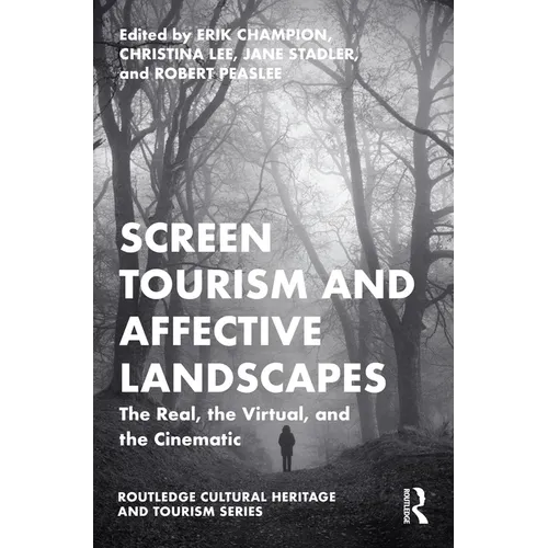 Screen Tourism and Affective Landscapes: The Real, the Virtual, and the Cinematic - Paperback