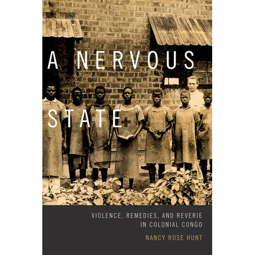 A Nervous State: Violence, Remedies, and Reverie in Colonial Congo - Paperback