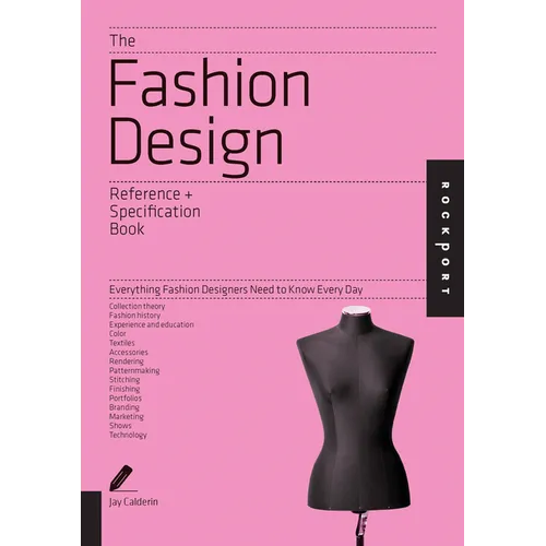 The Fashion Design Reference & Specification Book: Everything Fashion Designers Need to Know Every Day - Paperback