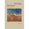 So Late, So Soon: New and Selected Poems - Paperback
