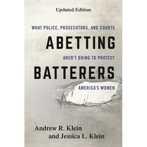 Abetting Batterers: What Police, Prosecutors, and Courts Aren't Doing to Protect America's Women - Paperback