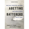 Abetting Batterers: What Police, Prosecutors, and Courts Aren't Doing to Protect America's Women - Paperback