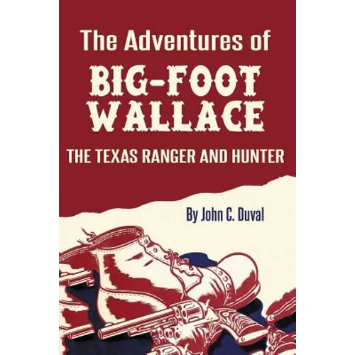 The Adventures of Big-Foot Wallace: The Texas Ranger and Hunter - Paperback