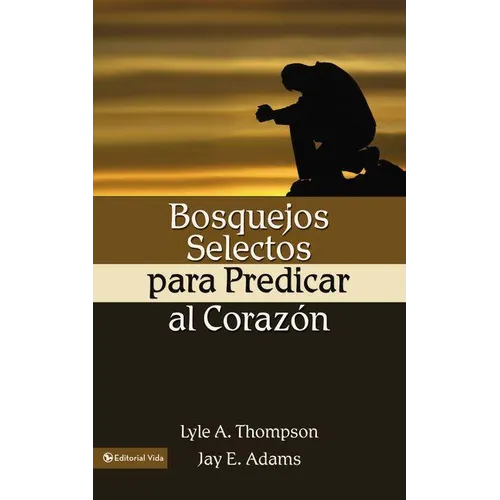 La Bosquejos Selectos Para Predicar Al Coraz N = Preaching to the Heart = Preaching to the Heart - Paperback
