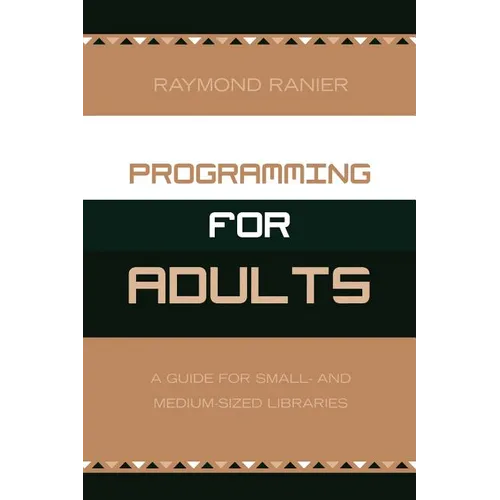 Programming for Adults: A Guide for Small- and Medium-Sized Libraries - Paperback