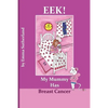 Eek! My Mummy Has Breast Cancer - Paperback