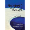 Against the Dark: road poems - Paperback