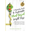 A Beginner's Guide to Sustainable Plant-Based Weight-Loss: A Diet Solution for Women to Lose Weight, Keep It Off, and Improve Health - Paperback