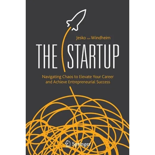 The Startup: Navigating Chaos to Elevate Your Career and Achieve Entrepreneurial Success - Paperback