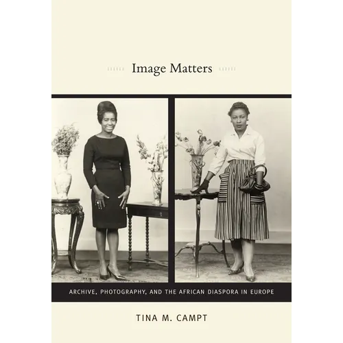 Image Matters: Archive, Photography, and the African Diaspora in Europe - Paperback