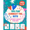 100 Fun Connect The Dots Activity Books for Kids Ages 4-10: 100 Challenging and Fun Dot to Dot Puzzles, Dot to Dot Worksheets, Color by Number, Mazes, - Paperback