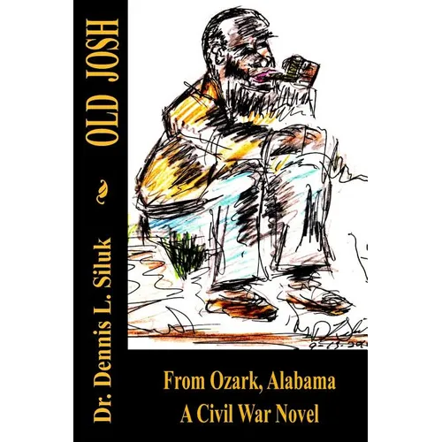 Old Josh: From Ozark, Alabama a Civil War Novel - Paperback