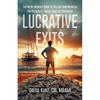 Lucrative Exits: The No BS Insider's Guide to Selling Your Business for Its Highest Value Today or Tomorrow - Paperback