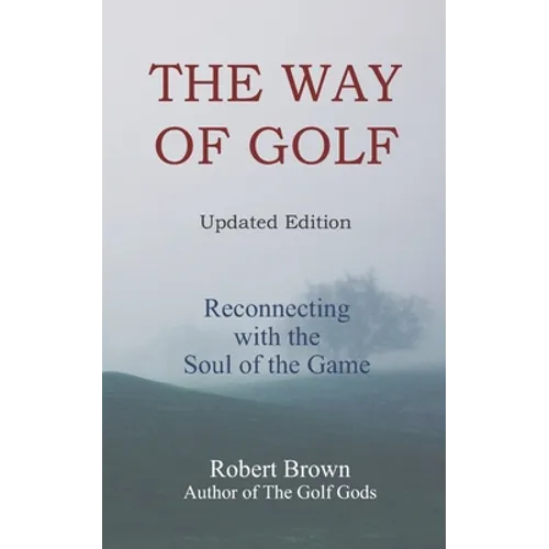 The Way of Golf: Reconnecting with the Soul of the Game - Paperback