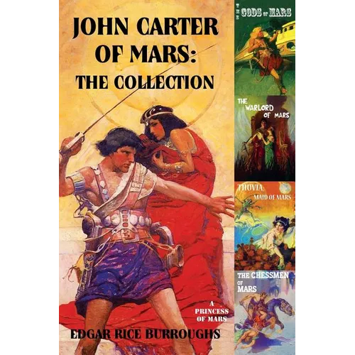 John Carter of Mars: The Collection - A Princess of Mars; The Gods of Mars; The Warlord of Mars; Thuvia, Maid of Mars; The Chessmen of Mars - Paperback