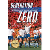 Generation Zero: Founding Fathers, Hidden Histories & the Making of Soccer in America (Collector's Edition) - Paperback