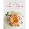 Modern Sugar Flowers: Contemporary Cake Decorating with Elegant Gumpaste Flowers - Paperback