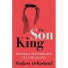 The Son King: Reform and Repression in Saudi Arabia - Hardcover