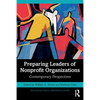 Preparing Leaders of Nonprofit Organizations: Contemporary Perspectives - Paperback