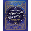 The Step-By-Step Astrology Workbook: What the Stars Want You to Know - Paperback
