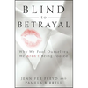 Blind to Betrayal: Why We Fool Ourselves We Aren't Being Fooled - Paperback