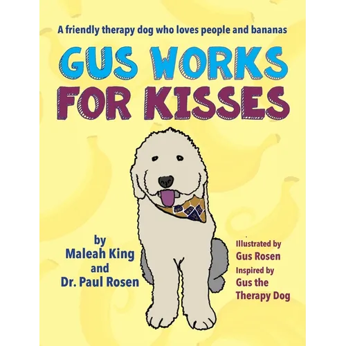 Gus Works for Kisses: A friendly therapy dog who loves people and bananas - Hardcover