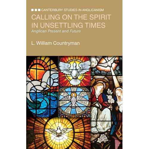 Calling on the Spirit in Unsettling Times: Anglican Present and Future - Paperback