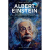 A Brief History of Albert Einstein - Space, Time, and Quantum Theory: E=mc² and the Foundations of Modern Physics - Paperback